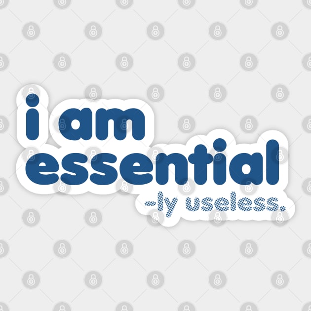 I am Essential -ly Useless (Blue) [Rx-tp] Sticker by Roufxis